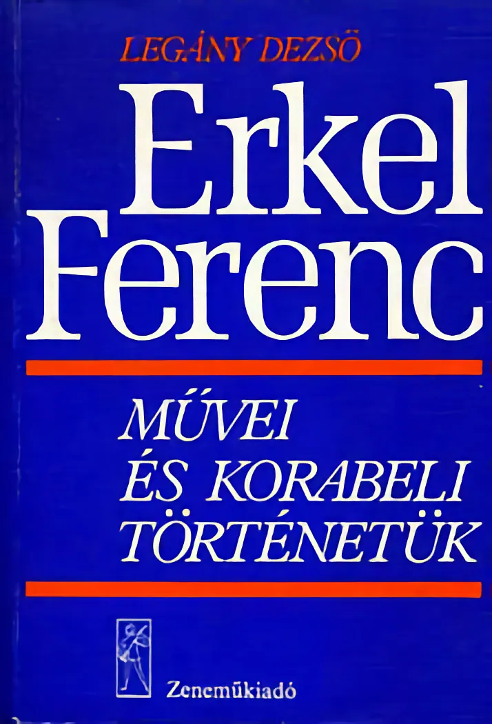 Erkel Ferenc művei és korabeli történetük