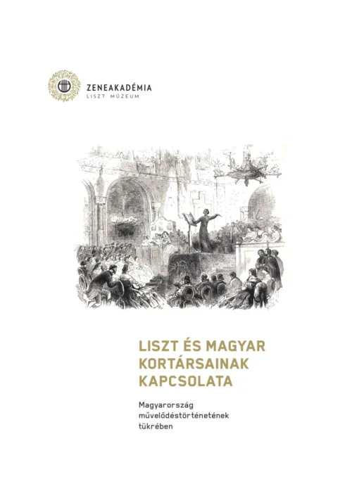 Liszt és magyar kortársainak kapcsolata Magyarország művelődéstörténetének tükrében